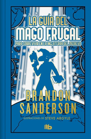 LA GUÍA DEL MAGO FRUGAL PARA SOBREVIVIR EN LA INGLATERRA DEL MEDIEVO.. | BRANDON SANDERSON