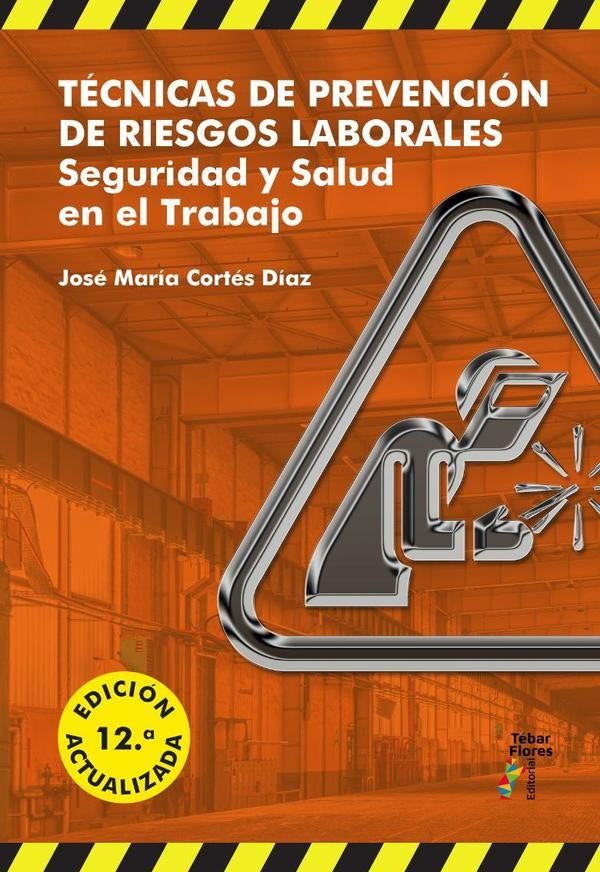 Técnicas de Prevención de Riesgos Laborales (12ª ed.) | José María Cortés Díaz