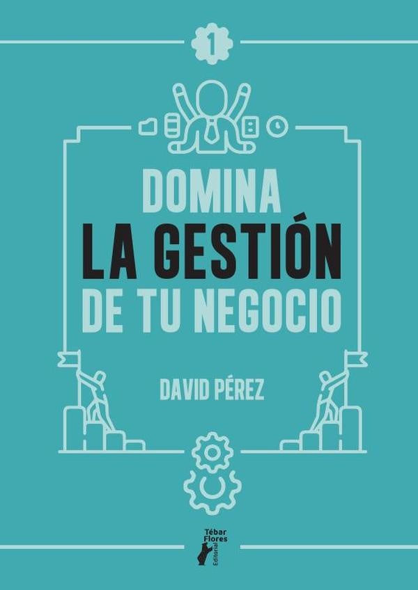 Domina la gestión de tu negocio | David Pérez