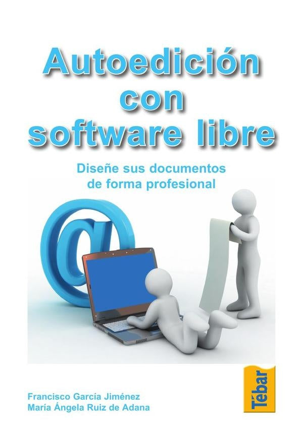 Autoedición con software libre. Diseñe sus documentos de forma profesional | Francisco Garcia