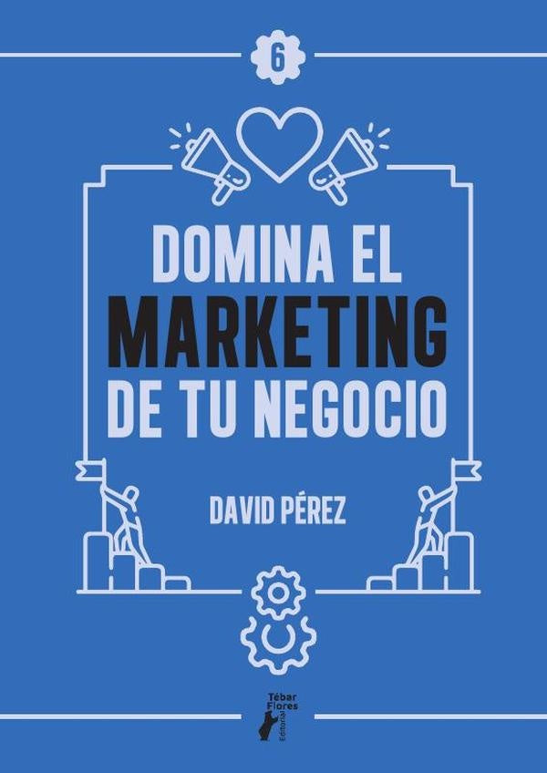 Domina el marketing de tu negocio | David Pérez
