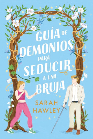 GUÍA DE DEMONIOS PARA SEDUCIR A UNA BRUJA.. | SARAH HAWLEY