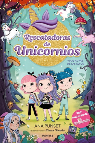 RESCATADORAS DE UNICORNIOS 8 - VIAJE AL PAÍS DE LOS ELFOS.. | ANA PUNSET