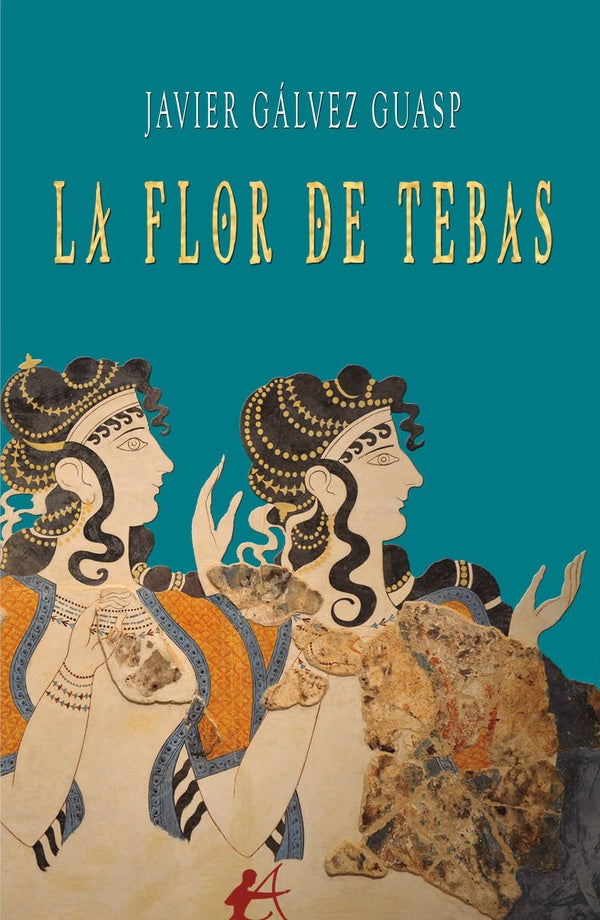 La flor de Tebas | Javier Gálvez Guasp