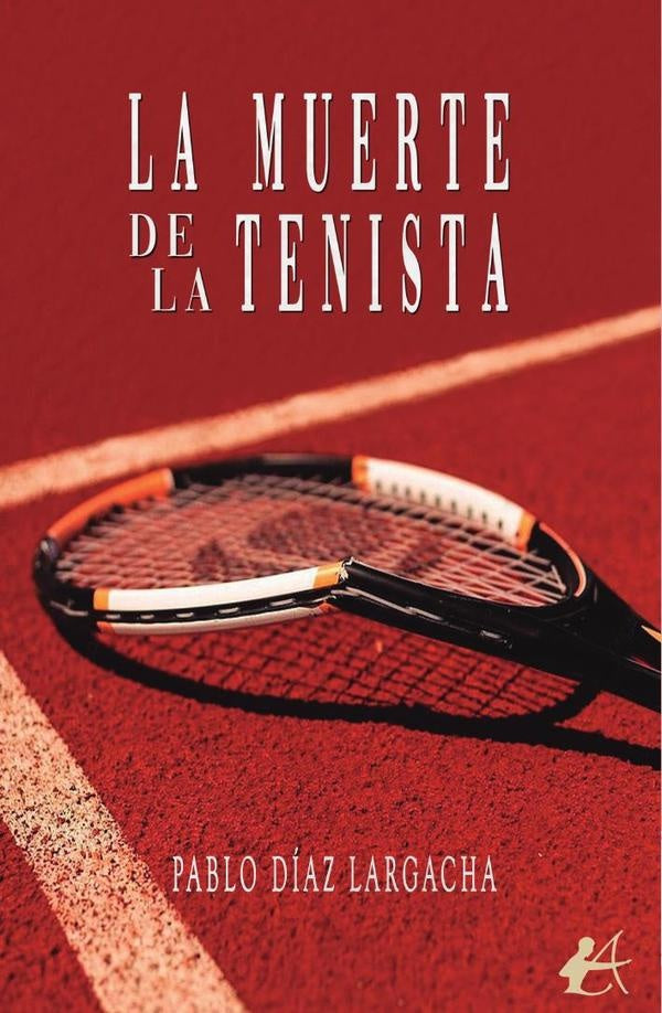 La muerte de la tenista | Pablo Díaz Largacha
