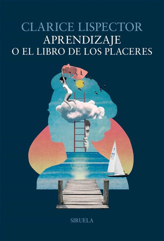 APRENDIZAJE O EL LIBRO DE LOS PLACERES | Clarice Lispector