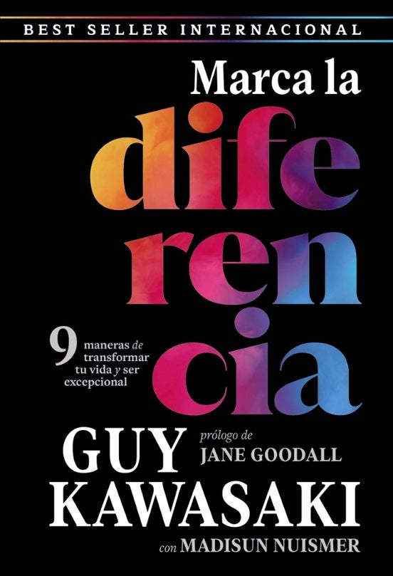 MARCA LA DIFERENCIA.9 MANERAS DE TRANSFORMAR TU VIDA | GUY KAWASAKI