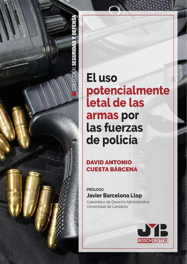 El uso potencialmente letal de las armas por las fuerzas de policía | David Antonio Cuesta Bárcena