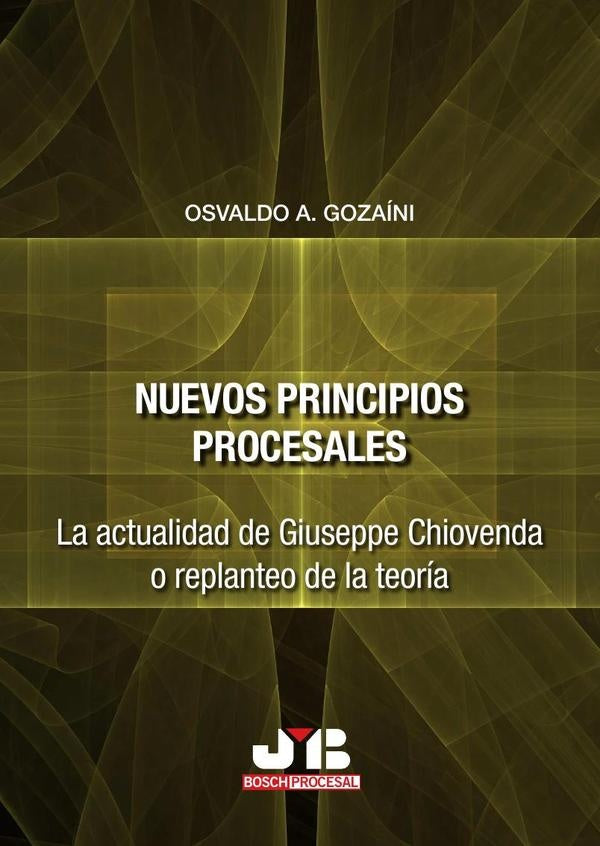 Nuevos principios procesales | Osvaldo A. Gozaíni