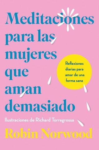 MEDITACIONES PARA LAS MUJERES QUE AMAN DEMASIADO.. | Robin Norwood
