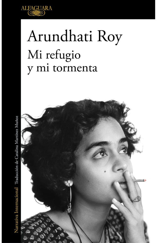 MI REFUGIO Y MI TORMENTA.. | Arundhati Roy