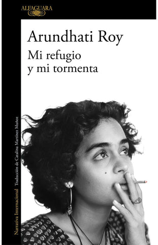 MI REFUGIO Y MI TORMENTA.. | Arundhati Roy
