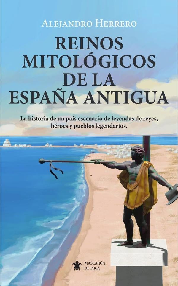 Reinos mitológicos de la españa antigua  | Alejandro Herrero
