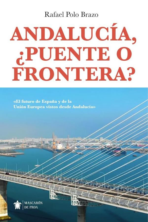 Andalucía, ¿puente o frontera? | Rafael  Polo Brazo