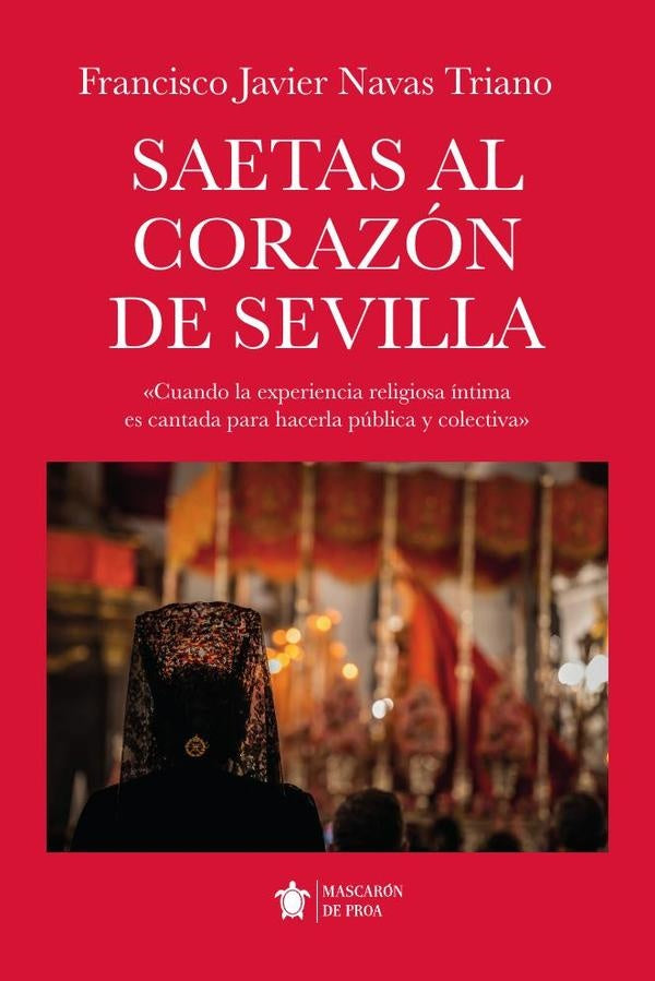 Saetas al corazón de Sevilla | Francisco Javier Navas Triano