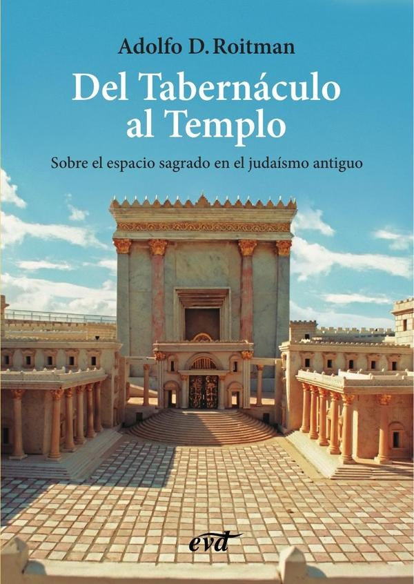 Del Tabernáculo al Templo | Adolfo D. Roitman