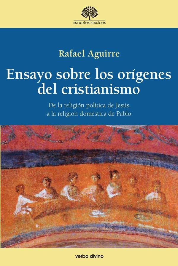 Ensayo sobre los orígenes del cristianismo | Rafael Aguirre Monasterio