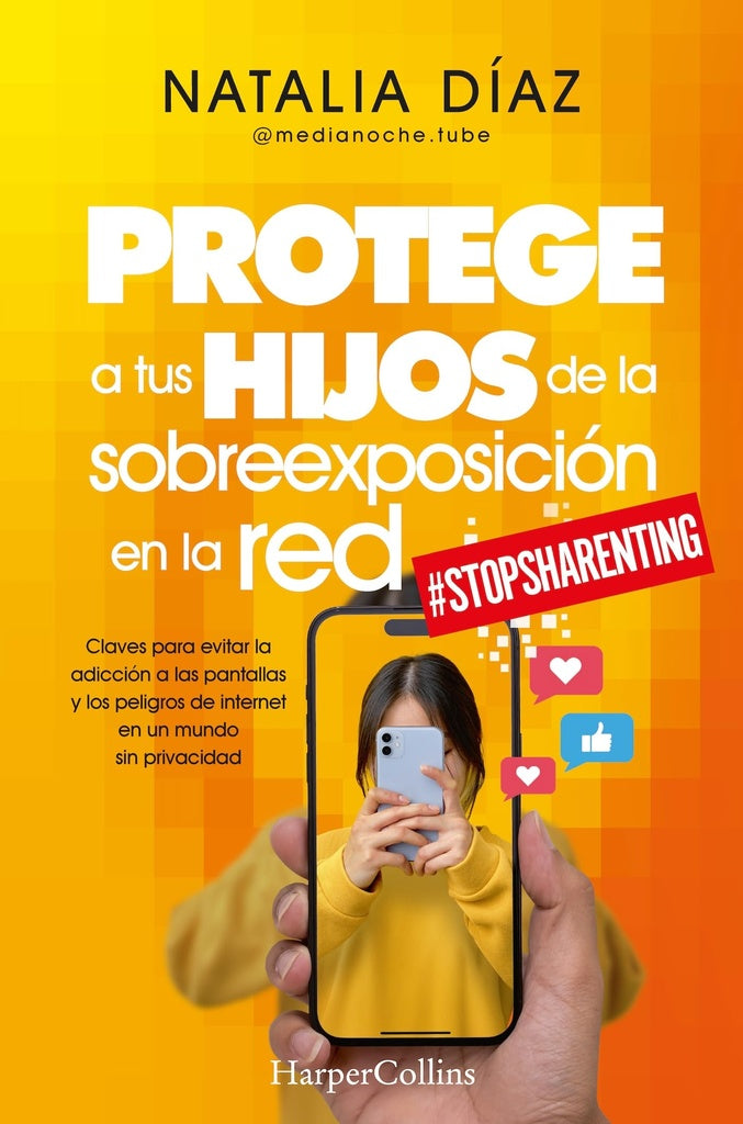 PROTEGE A TUS HIJOS DE LA SOBREEXPLOSICION EN LA RED  | NATALIA  DIAZ