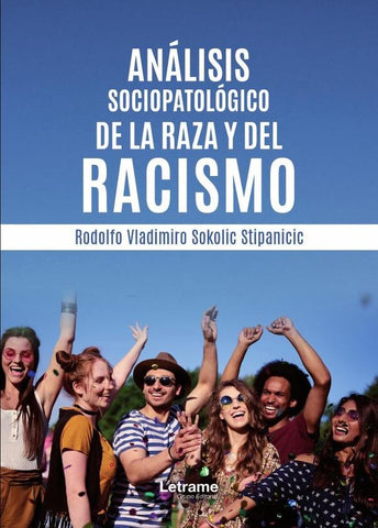 Análisis sociopatológico de la raza y del racismo | Rodolfo Vladimiro Sokolic Stipanicic