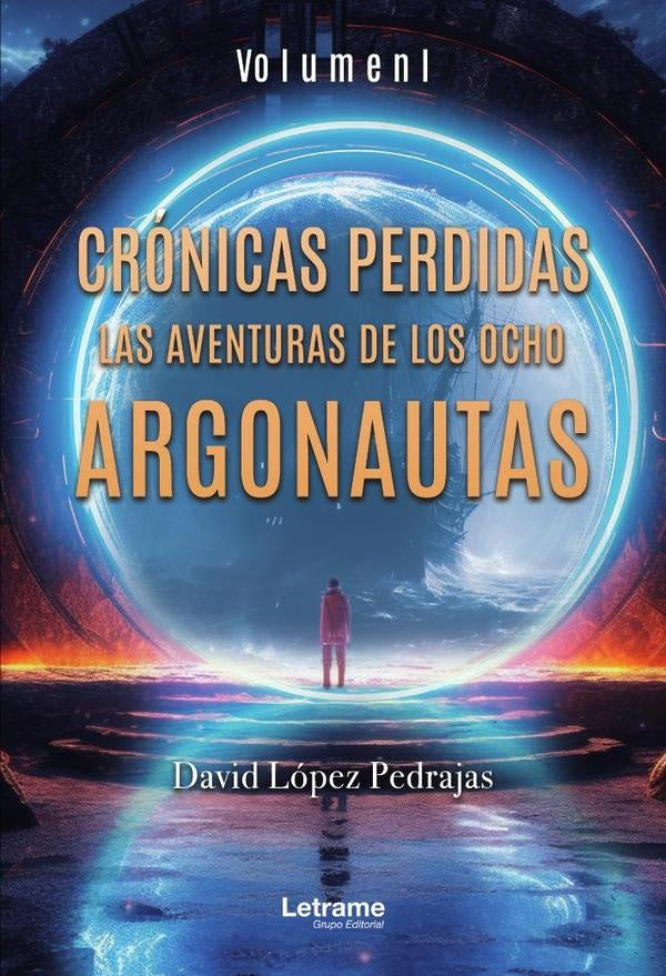 Crónicas perdidas: Las aventuras de los ocho argonautas. Volumen I. | David López Pedrajas