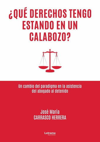¿Qué derechos tengo estando en un calabozo? | José María Carrasco Herrera