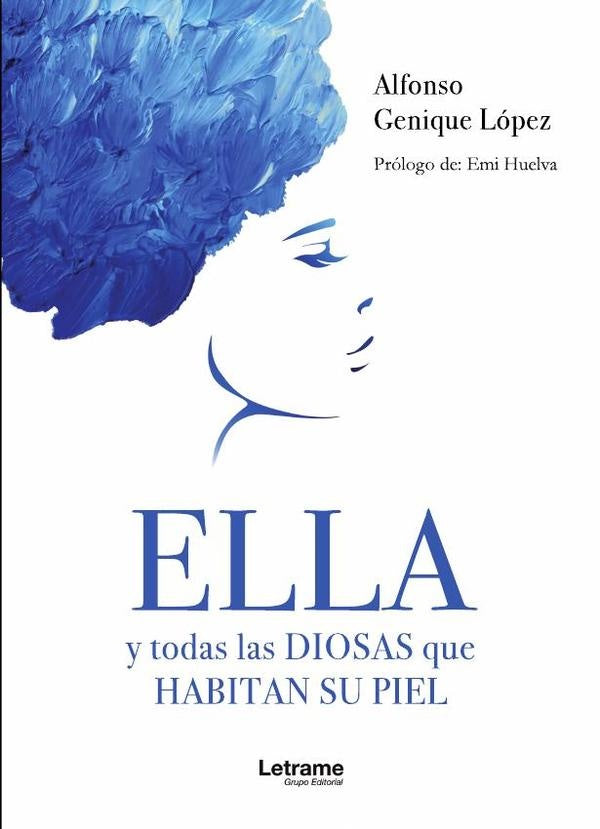 Ella y todas las diosas que habitan su piel | Alfonso Genique López