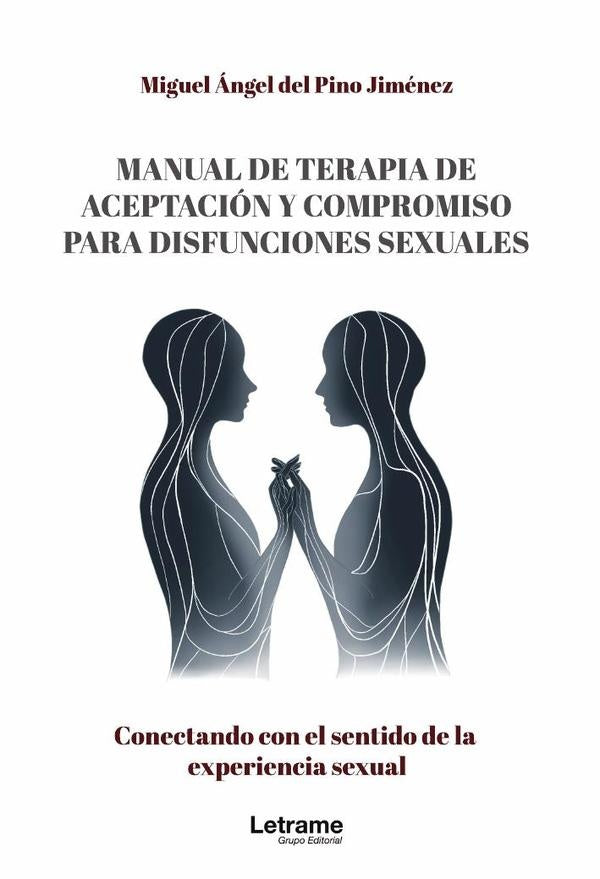 Manual de terapia de aceptación y compromiso para disfunciones sexuales | Miguel Ángel del Pino Jiménez