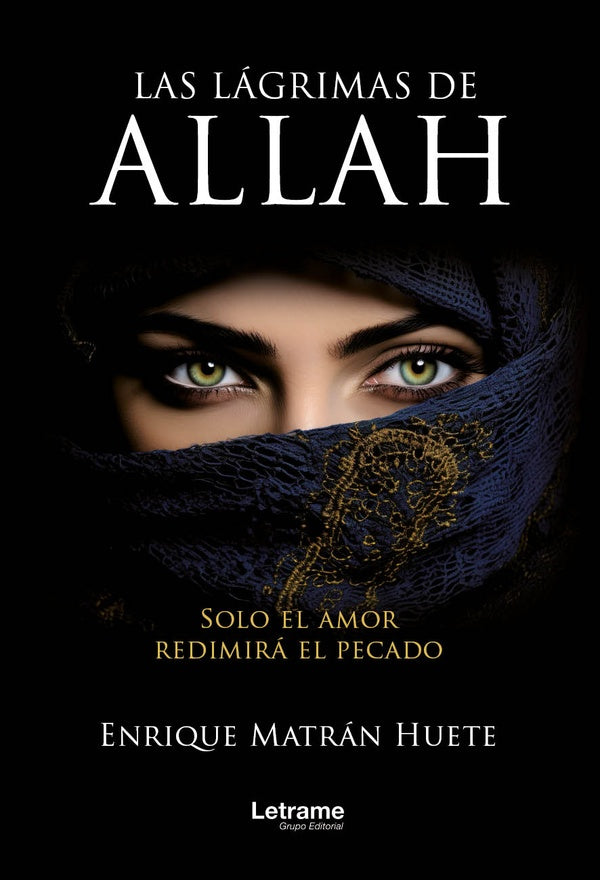 Las lágrimas de Alláh | Enrique  Matrán Huete
