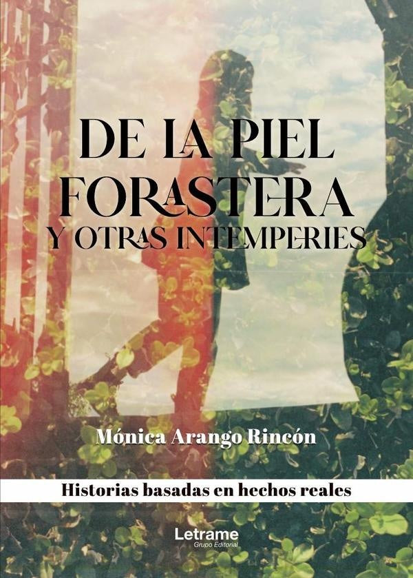 De la piel forastera y otras intemperies | Mónica Arango Rincón