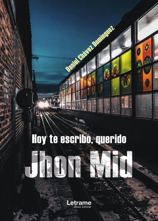 Hoy te escribo, querido Jhon Mid | Daniel Chávez Domínguez