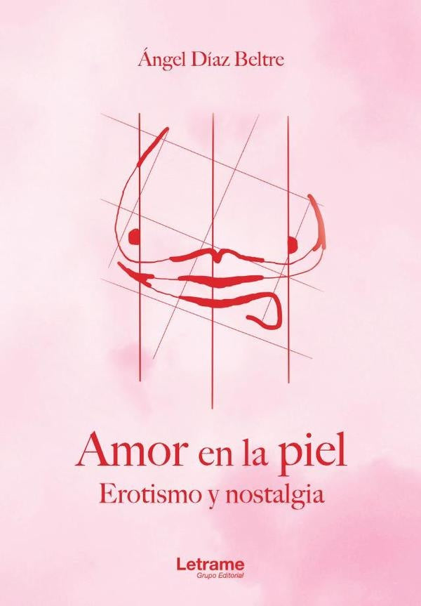 Amor en la piel. Erotismo y nostalgia. | Ángel Díaz Beltre