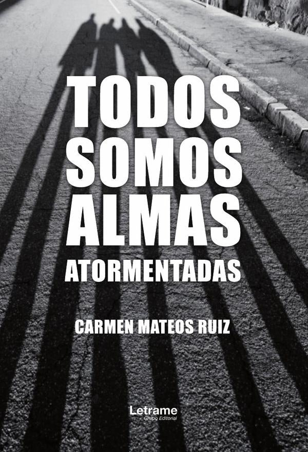 Todos somos almas atormentadas | Carmen Mateos Ruiz