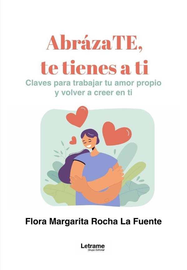 Abrázate, te tienes a ti  | Flora Margarita Rocha La Fuente