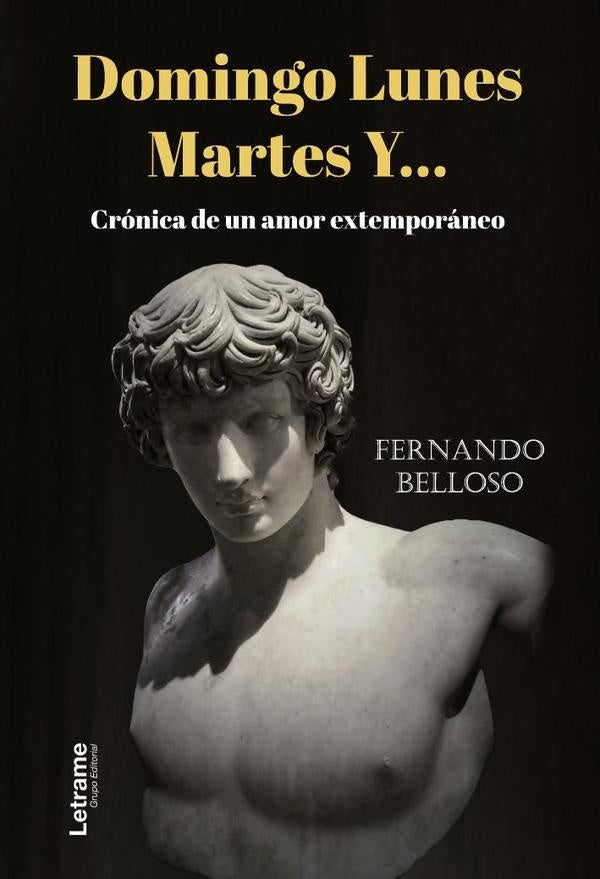 Domingo Lunes Martes Y...Crónica de un amor extemporáneo | Fernando Belloso