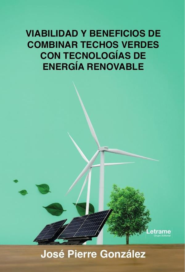 Viabilidad y beneficios de combinar techos verdes con tecnologías de energía renovable | José Pierre González