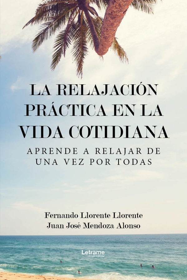 La relajación práctica en la vida cotidiana | Llorente Llorente, Mendoza Alonso