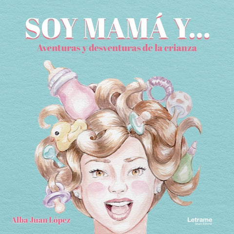 Soy mamá y... | Alba Juan López