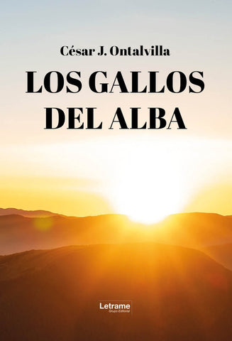 Los gallos del alba | César J. Ontalvilla García