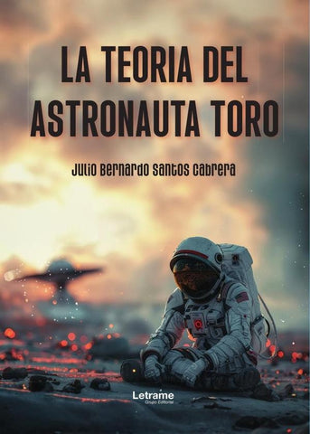 La teoría del astronauta toro | Julio Bernardo Santos Cabrera