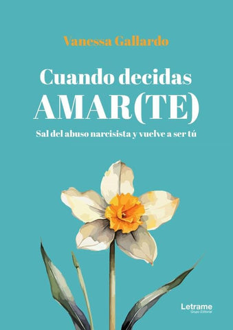 Cuando decidas amar(te) | Vanessa Gallardo