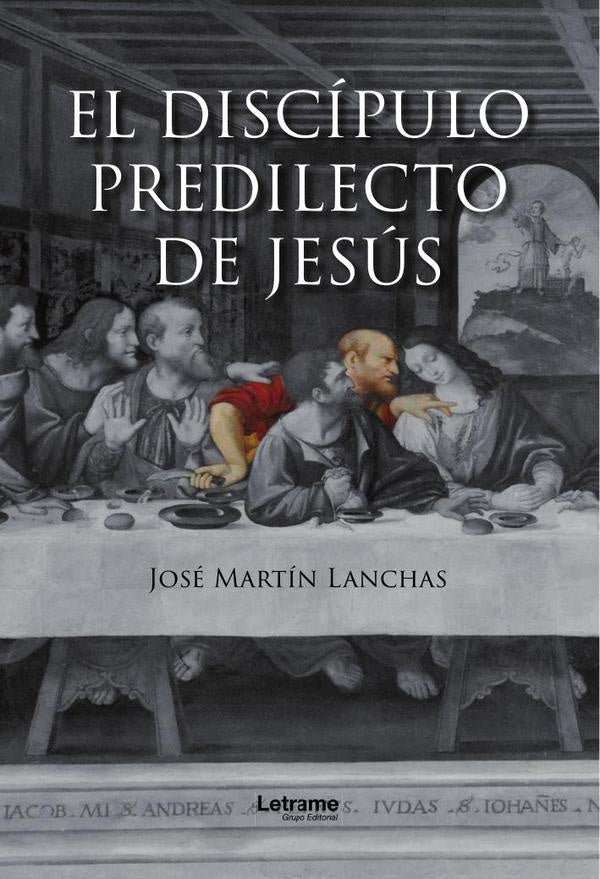 El discípulo predilecto de Jesús | José  Martín Lanchas