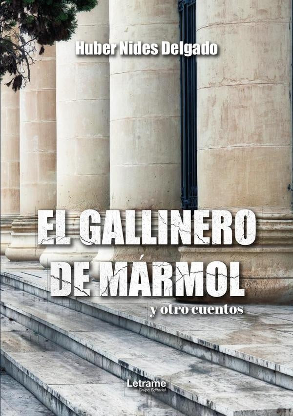El gallinero de mármol y otros cuentos | Huber Nides Delgado Sánchez