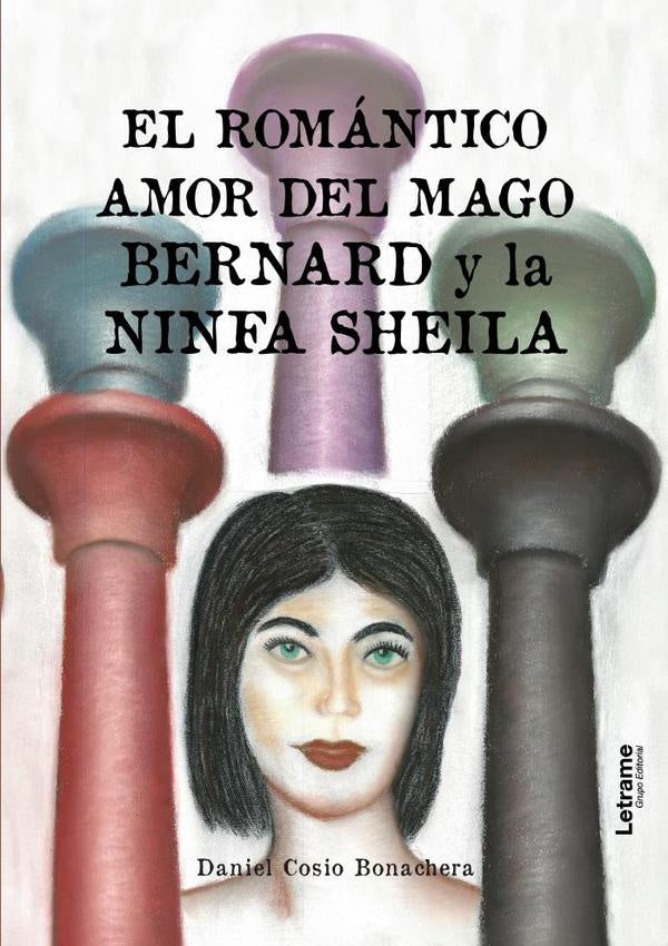 El romántico amor del mago Bernard y la ninfa Sheila | Daniel Cosio Bonachera