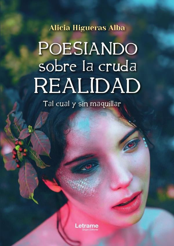 Poesiando sobre la cruda realidad | Alicia  Higueras Alba