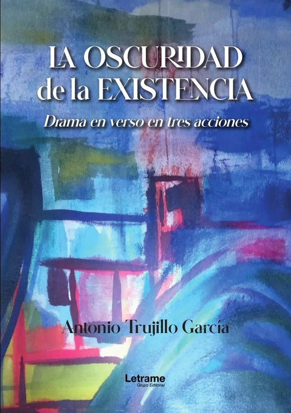La oscuridad de la existencia | Antonio Trujillo García