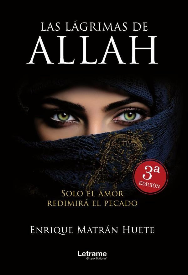 Las lágrimas de Alláh. 3ª edición | Enrique  Matrán Huete