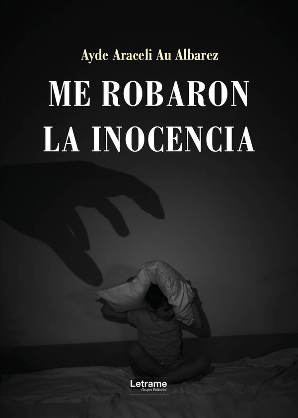 Me robaron la inocencia | Ayde Araceli Au Albarez