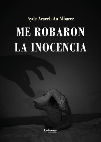 Me robaron la inocencia | Ayde Araceli Au Albarez