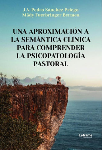 Una aproximación a la semántica clínica para comprender la psicopatología pastoral | Fuerbinger Bermeo, Sánchez Priego