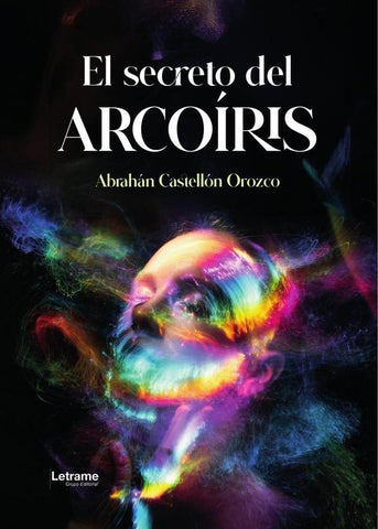 El secreto del arcoíris | Abrahan Castellón Orozco